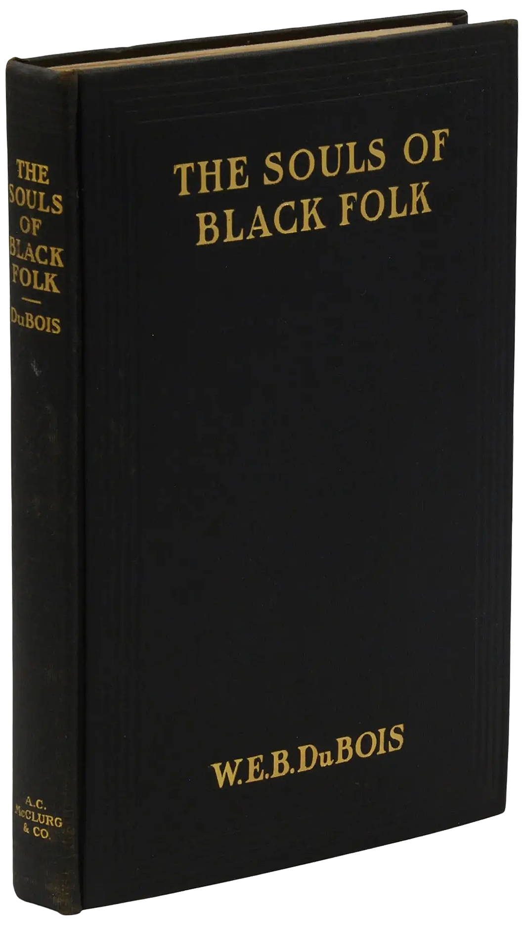 The Souls of Black Folk (1903, First Edition, First Printing) W. E. B. Du Bois